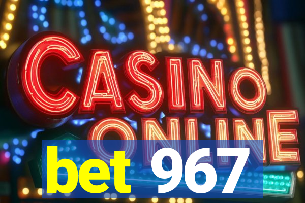bet 967